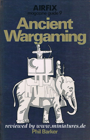 Airfix Magazine Guide 9: Ancient Wargaming by Phil Barker.