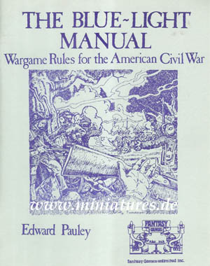 The Blue-Light Manual, Wargame Rules for the American Civil War, by Edward Pauly.